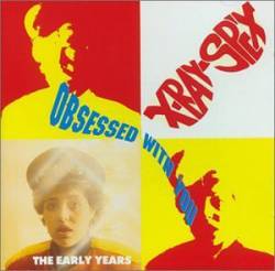 X-Ray Spex : Obsessed With You - The Early Years